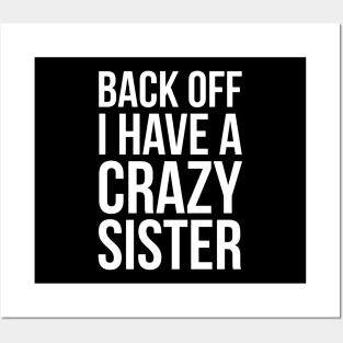 Back Off I Have A Crazy Sister Posters and Art